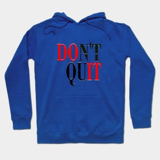 Don't Quit Typography Design Art Hoodie